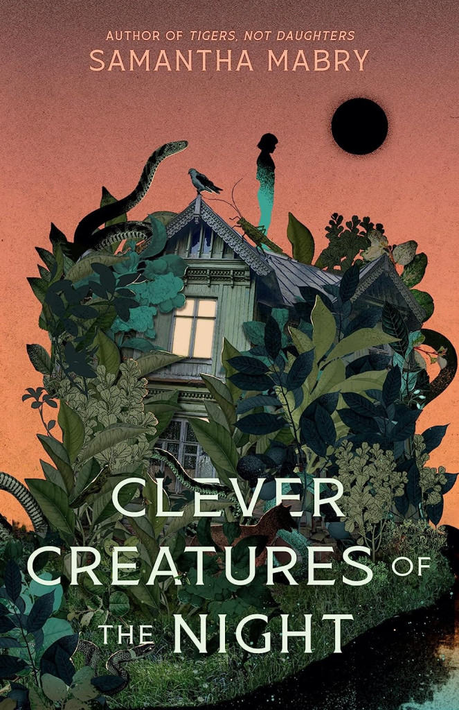 Clever Creatures of the Night by Samantha Mabry, House covered in plants with a girl on the roof, horror